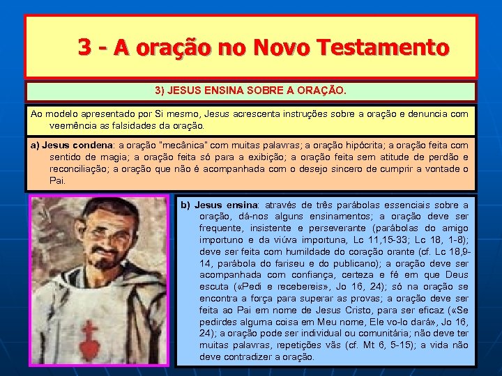 3 - A oração no Novo Testamento 3) JESUS ENSINA SOBRE A ORAÇÃO. Ao