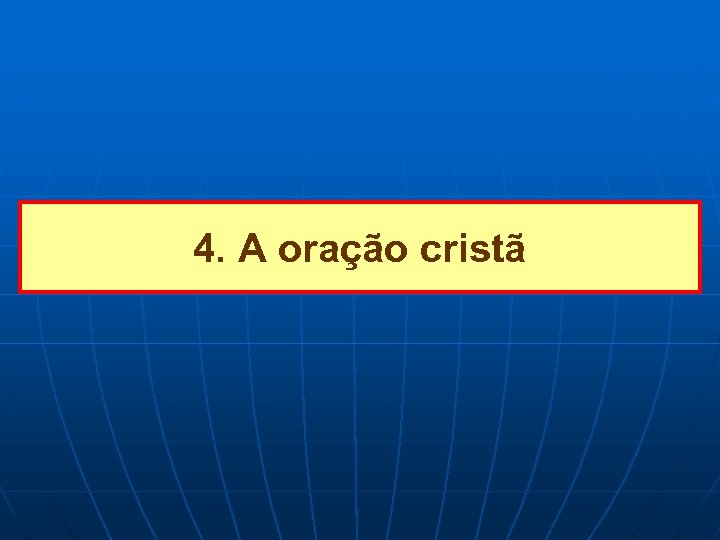 4. A oração cristã 
