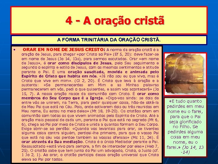 4 - A oração cristã A FORMA TRINITÁRIA DA ORAÇÃO CRISTÃ. • ORAR EM