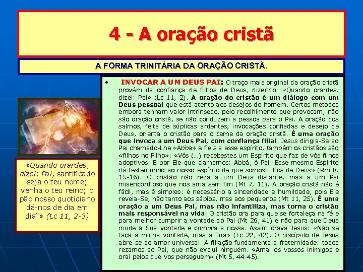 4 - A oração cristã A FORMA TRINITÁRIA DA ORAÇÃO CRISTÃ. • «Quando orardes,