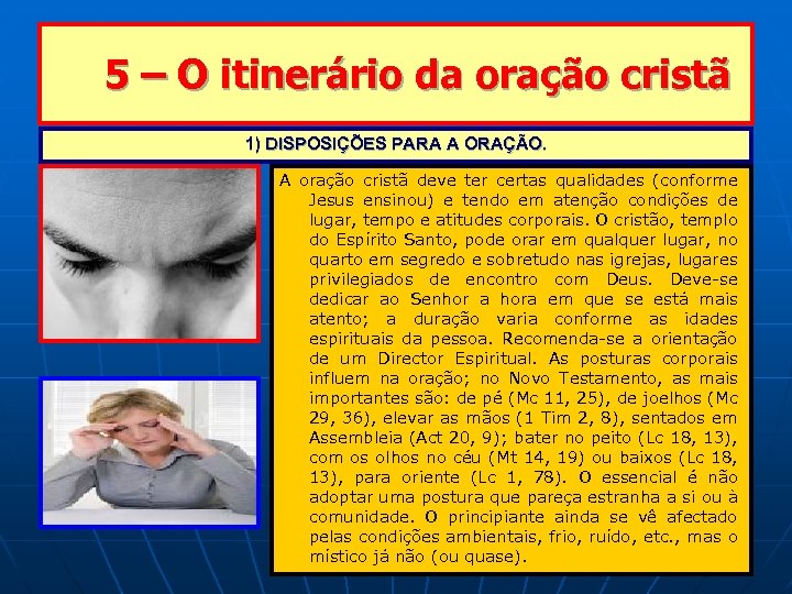 5 – O itinerário da oração cristã 1) DISPOSIÇÕES PARA A ORAÇÃO. A oração