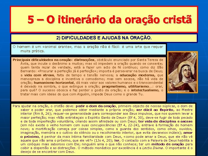 5 – O itinerário da oração cristã 2) DIFICULDADES E AJUDAS NA ORAÇÃO. O