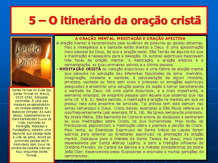 5 – O itinerário da oração cristã A ORAÇÃO MENTAL: MEDITAÇÃO E ORAÇÃO AFECTIVA