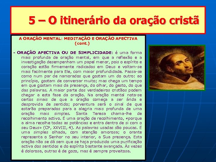5 – O itinerário da oração cristã A ORAÇÃO MENTAL: MEDITAÇÃO E ORAÇÃO AFECTIVA