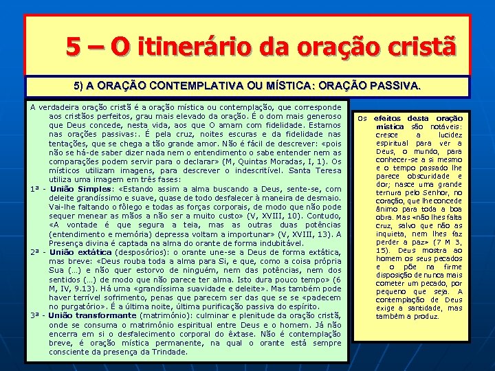 5 – O itinerário da oração cristã 5) A ORAÇÃO CONTEMPLATIVA OU MÍSTICA: ORAÇÃO