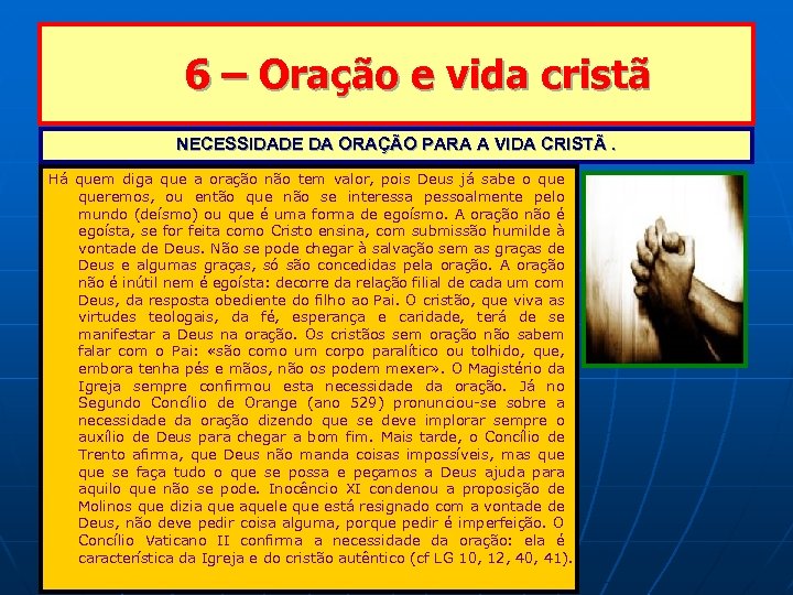 6 – Oração e vida cristã NECESSIDADE DA ORAÇÃO PARA A VIDA CRISTÃ. Há