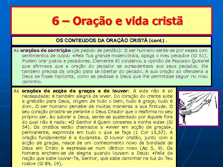 6 – Oração e vida cristã OS CONTEÚDOS DA ORAÇÃO CRISTÃ (cont. ). As