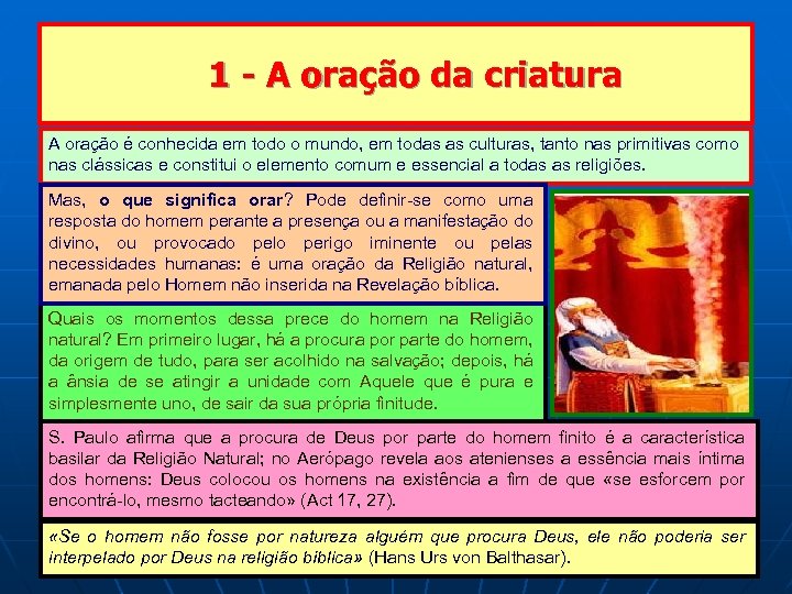1 - A oração da criatura A oração é conhecida em todo o mundo,