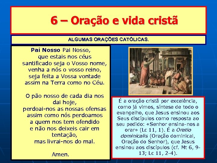 6 – Oração e vida cristã ALGUMAS ORAÇÕES CATÓLICAS. Pai Nosso, que estais nos