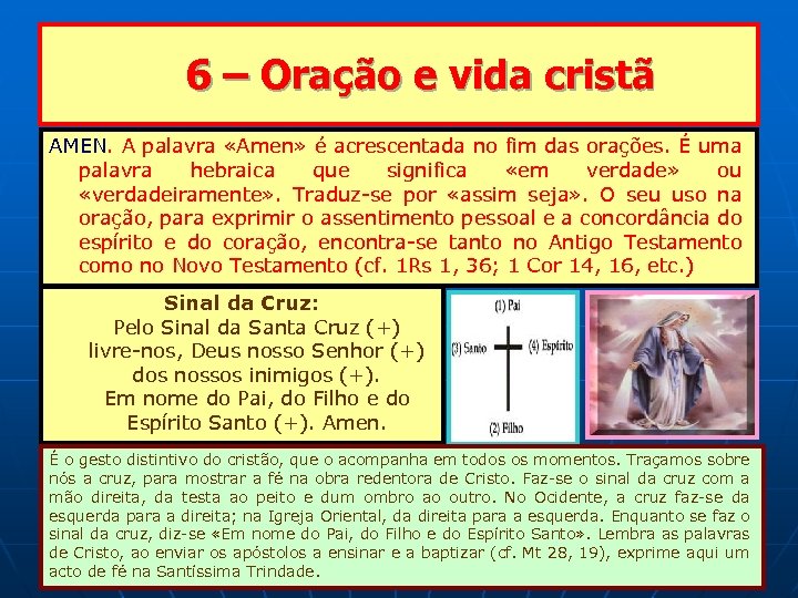 6 – Oração e vida cristã AMEN. A palavra «Amen» é acrescentada no fim