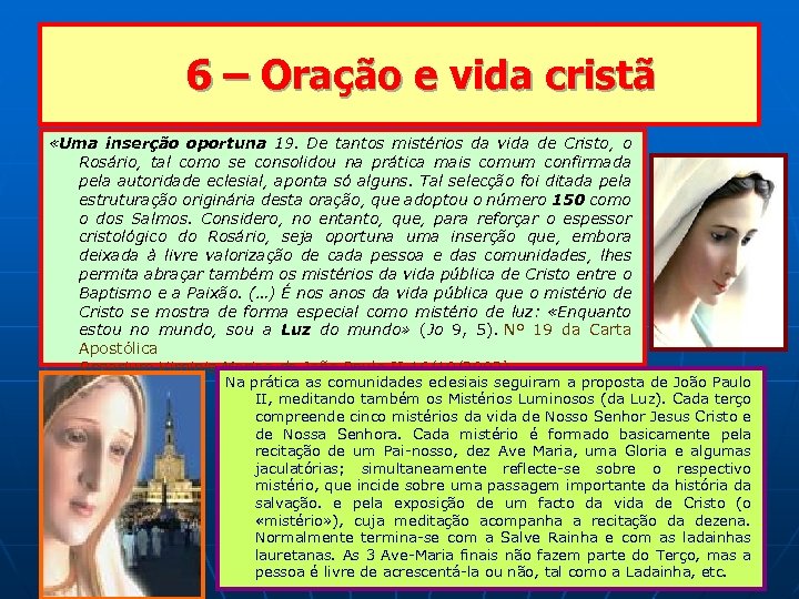6 – Oração e vida cristã «Uma inserção oportuna 19. De tantos mistérios da