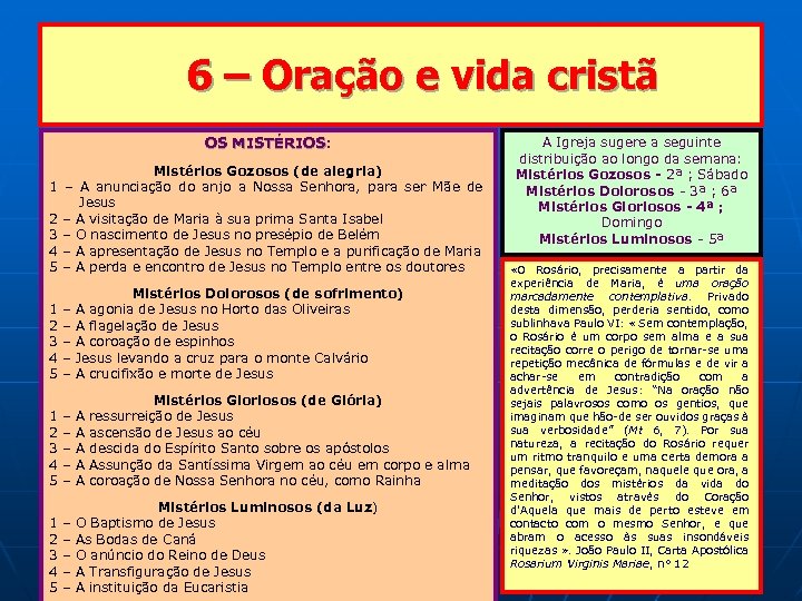 6 – Oração e vida cristã OS MISTÉRIOS: MISTÉRIOS Mistérios Gozosos (de alegria) 1