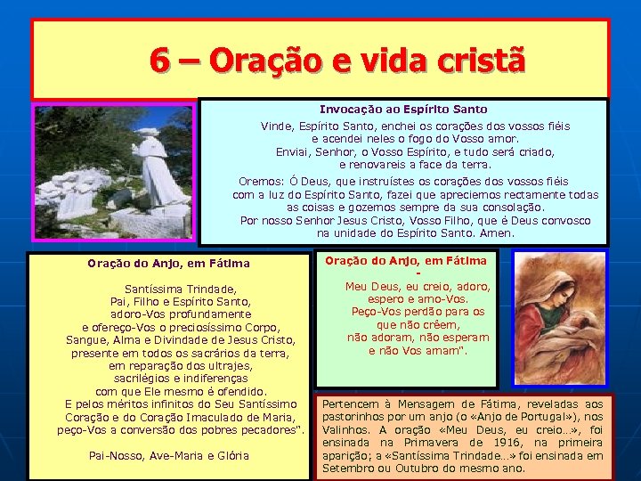 6 – Oração e vida cristã Invocação ao Espírito Santo Vinde, Espírito Santo, enchei