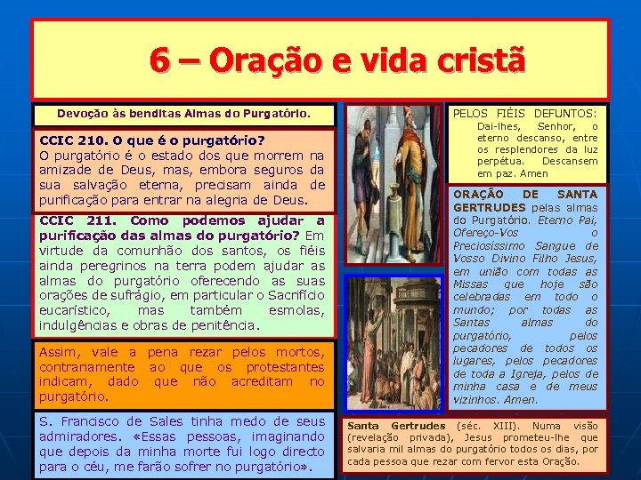 6 – Oração e vida cristã Devoção às benditas Almas do Purgatório. CCIC 210.