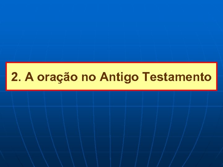 2. A oração no Antigo Testamento 