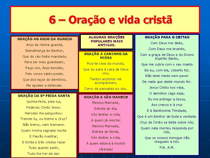 6 – Oração e vida cristã ALGUMAS ORAÇÕES POPULARES MAIS ANTIGAS. ORAÇÃO PARA O