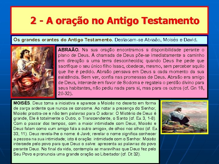 2 - A oração no Antigo Testamento Os grandes orantes do Antigo Testamento. Destacam-se