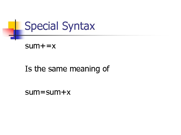 Special Syntax sum+=x Is the same meaning of sum=sum+x 