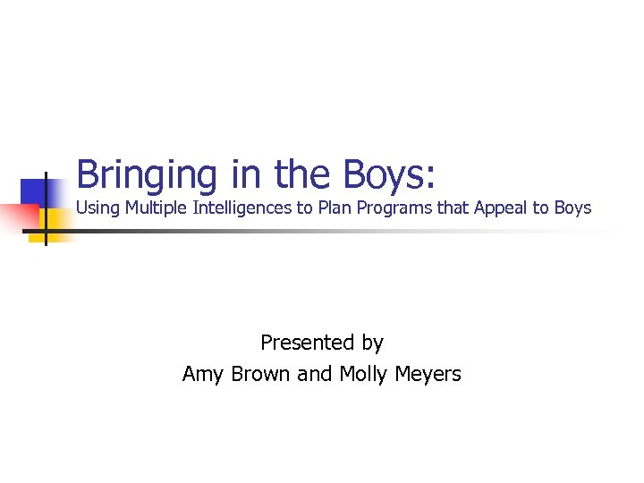 Bringing in the Boys: Using Multiple Intelligences to Plan Programs that Appeal to Boys