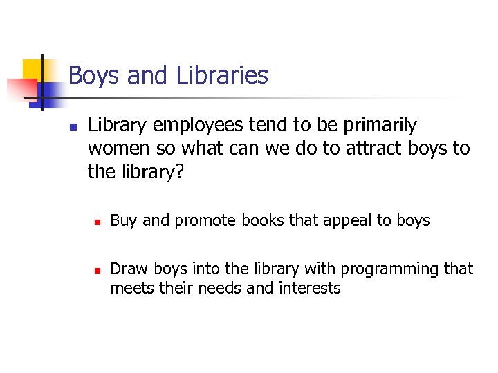 Boys and Libraries n Library employees tend to be primarily women so what can
