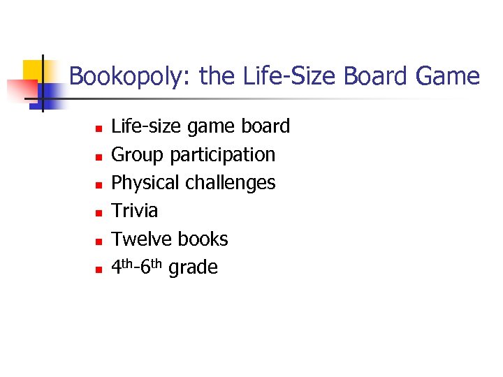 Bookopoly: the Life-Size Board Game n n n Life-size game board Group participation Physical