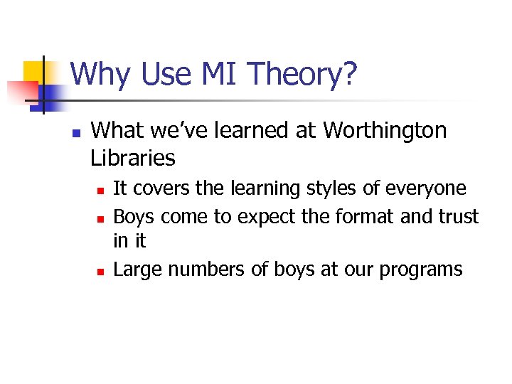 Why Use MI Theory? n What we’ve learned at Worthington Libraries n n n