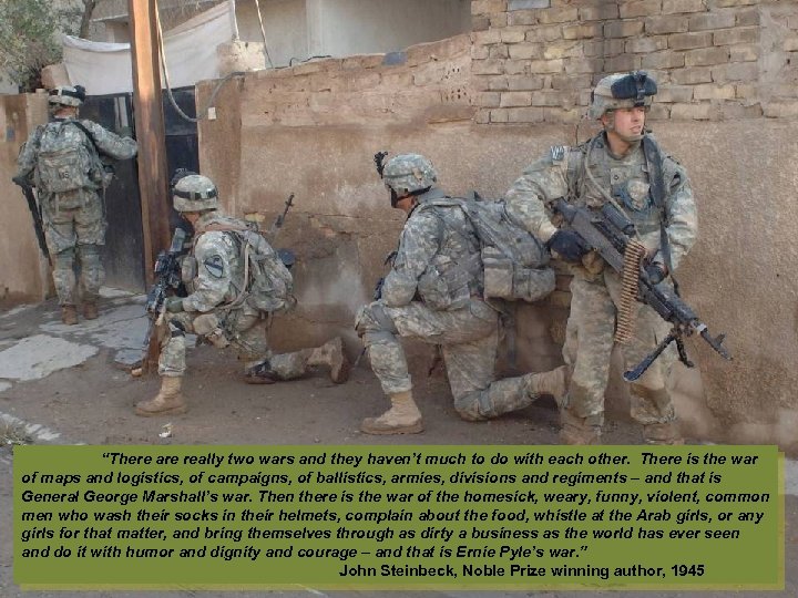 “There are really two wars and they haven’t much to do with each other.