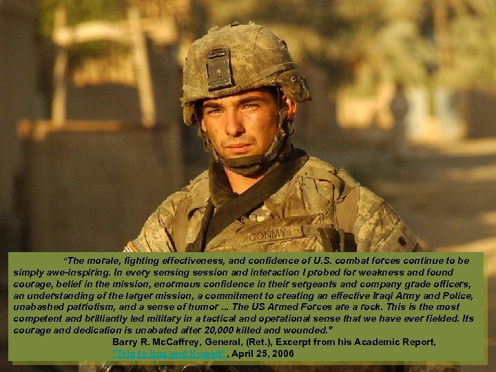 “The morale, fighting effectiveness, and confidence of U. S. combat forces continue to be