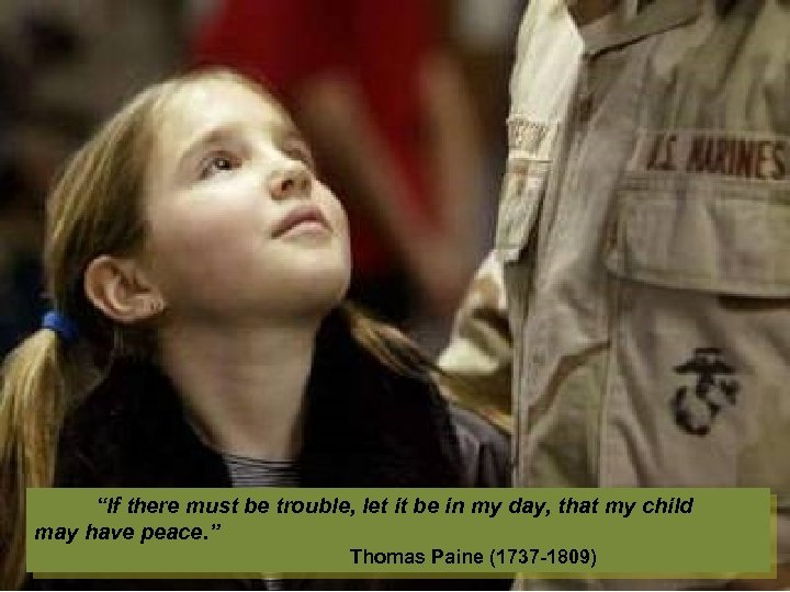  “If there must be trouble, let it be in my day, that my