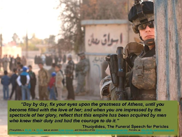  “Day by day, fix your eyes upon the greatness of Athens, until you