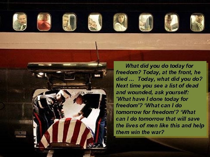  What did you do today for freedom? Today, at the front, he died