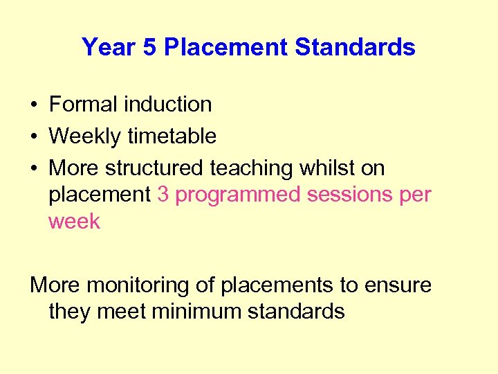 Year 5 Placement Standards • Formal induction • Weekly timetable • More structured teaching