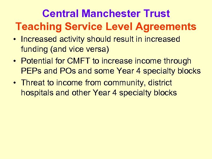 Central Manchester Trust Teaching Service Level Agreements • Increased activity should result in increased