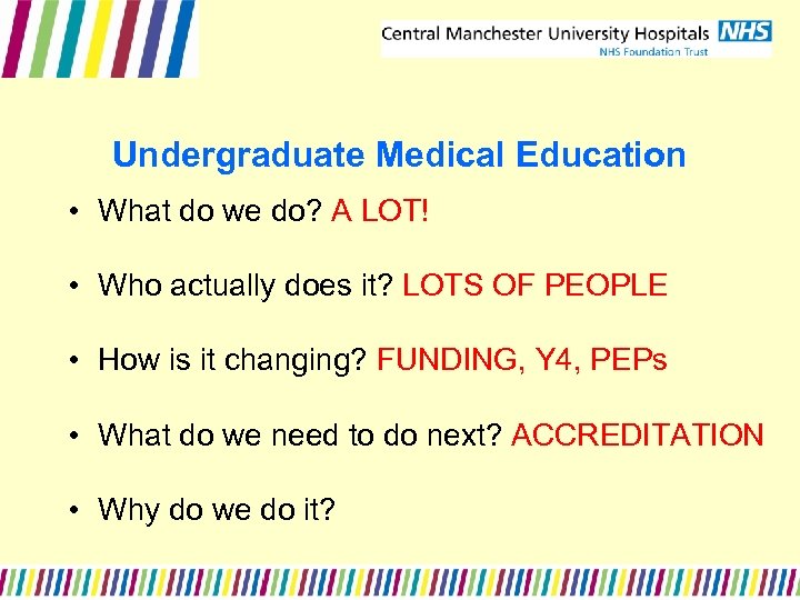 Undergraduate Medical Education • What do we do? A LOT! • Who actually does