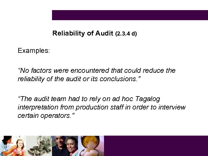 Reliability of Audit (2. 3. 4 d) Examples: “No factors were encountered that could