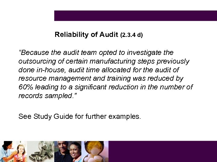 Reliability of Audit (2. 3. 4 d) “Because the audit team opted to investigate