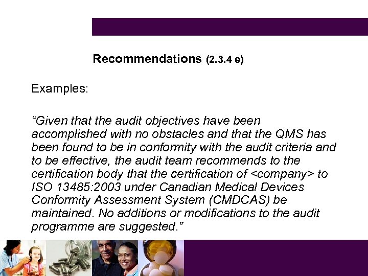 Recommendations (2. 3. 4 e) Examples: “Given that the audit objectives have been accomplished