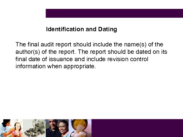 Identification and Dating The final audit report should include the name(s) of the author(s)