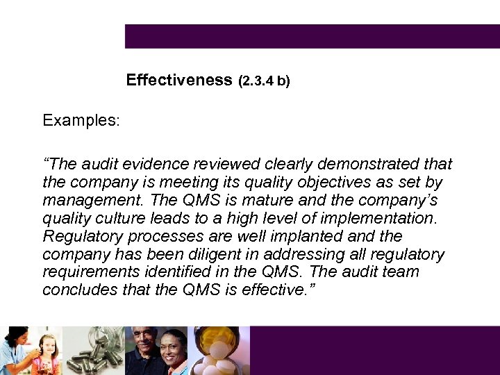 Effectiveness (2. 3. 4 b) Examples: “The audit evidence reviewed clearly demonstrated that the