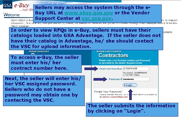 Sellers may access the system through the e. Buy URL at www. ebuy. gsa.