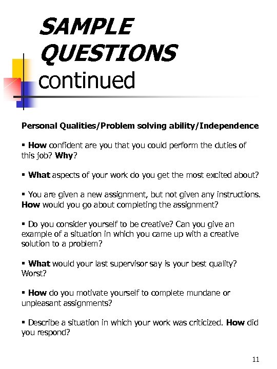 SAMPLE QUESTIONS continued Personal Qualities/Problem solving ability/Independence § How confident are you that you