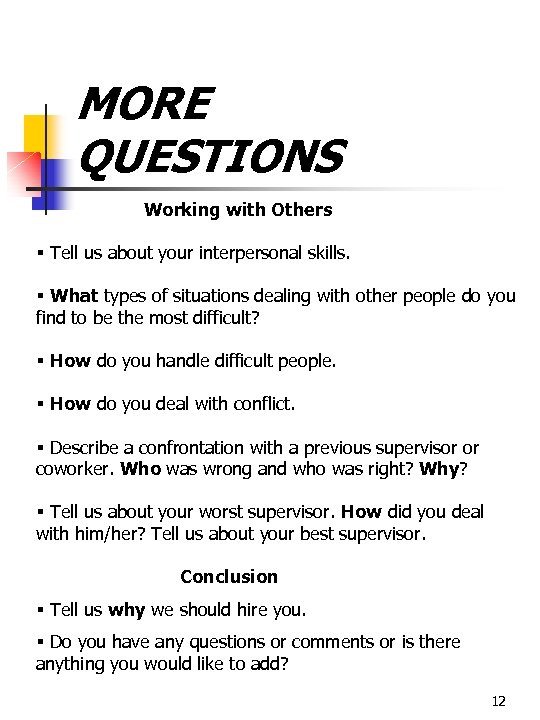 MORE QUESTIONS Working with Others § Tell us about your interpersonal skills. § What