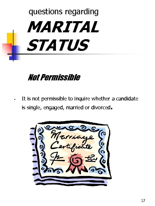  questions regarding MARITAL STATUS Not Permissible § It is not permissible to inquire