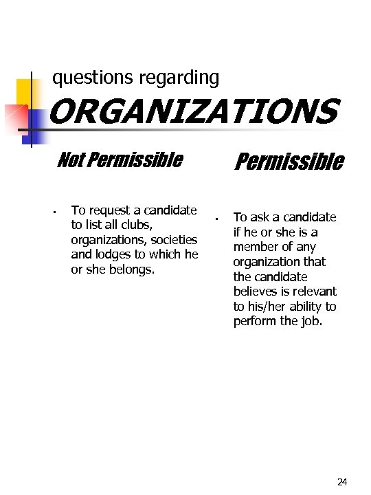  questions regarding ORGANIZATIONS Permissible Not Permissible § To request a candidate to list