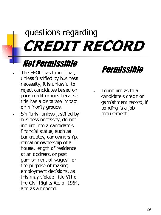  questions regarding CREDIT RECORD Not Permissible § § The EEOC has found that,