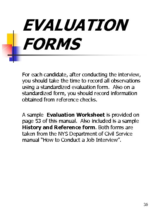EVALUATION FORMS For each candidate, after conducting the interview, you should take the time