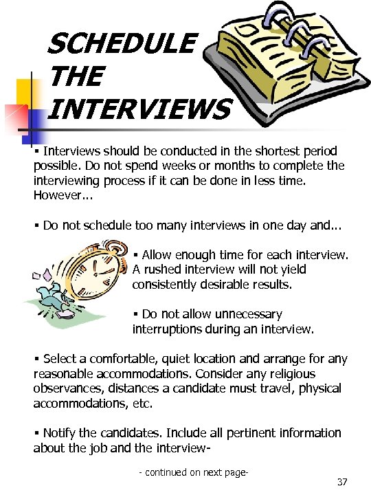 SCHEDULE THE INTERVIEWS § Interviews should be conducted in the shortest period possible. Do