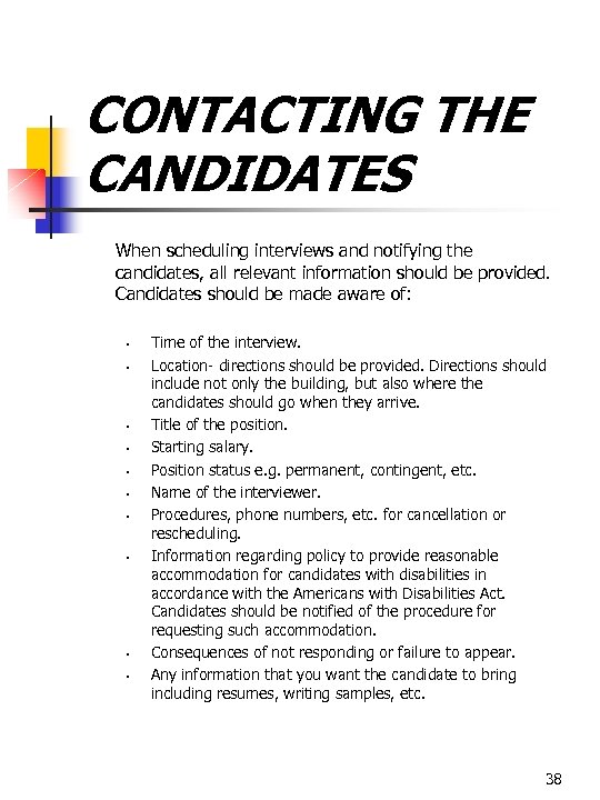 CONTACTING THE CANDIDATES When scheduling interviews and notifying the candidates, all relevant information should