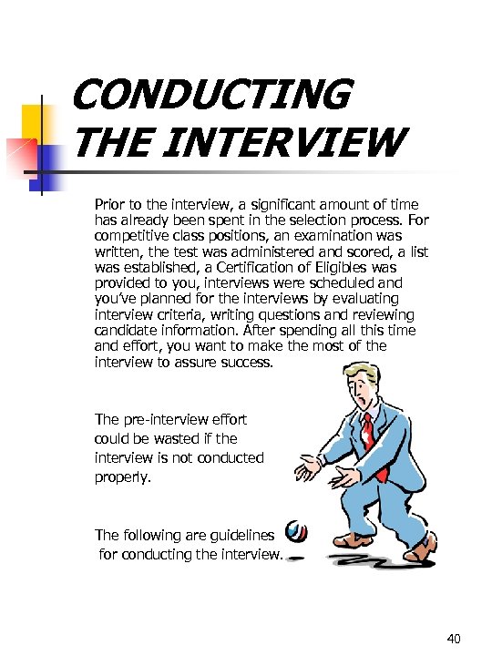 CONDUCTING THE INTERVIEW Prior to the interview, a significant amount of time has already