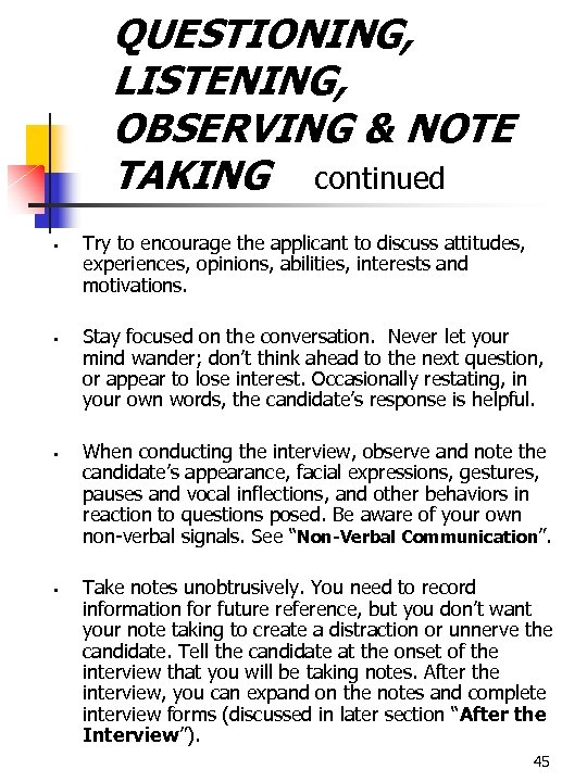 QUESTIONING, LISTENING, OBSERVING & NOTE TAKING continued § § Try to encourage the applicant